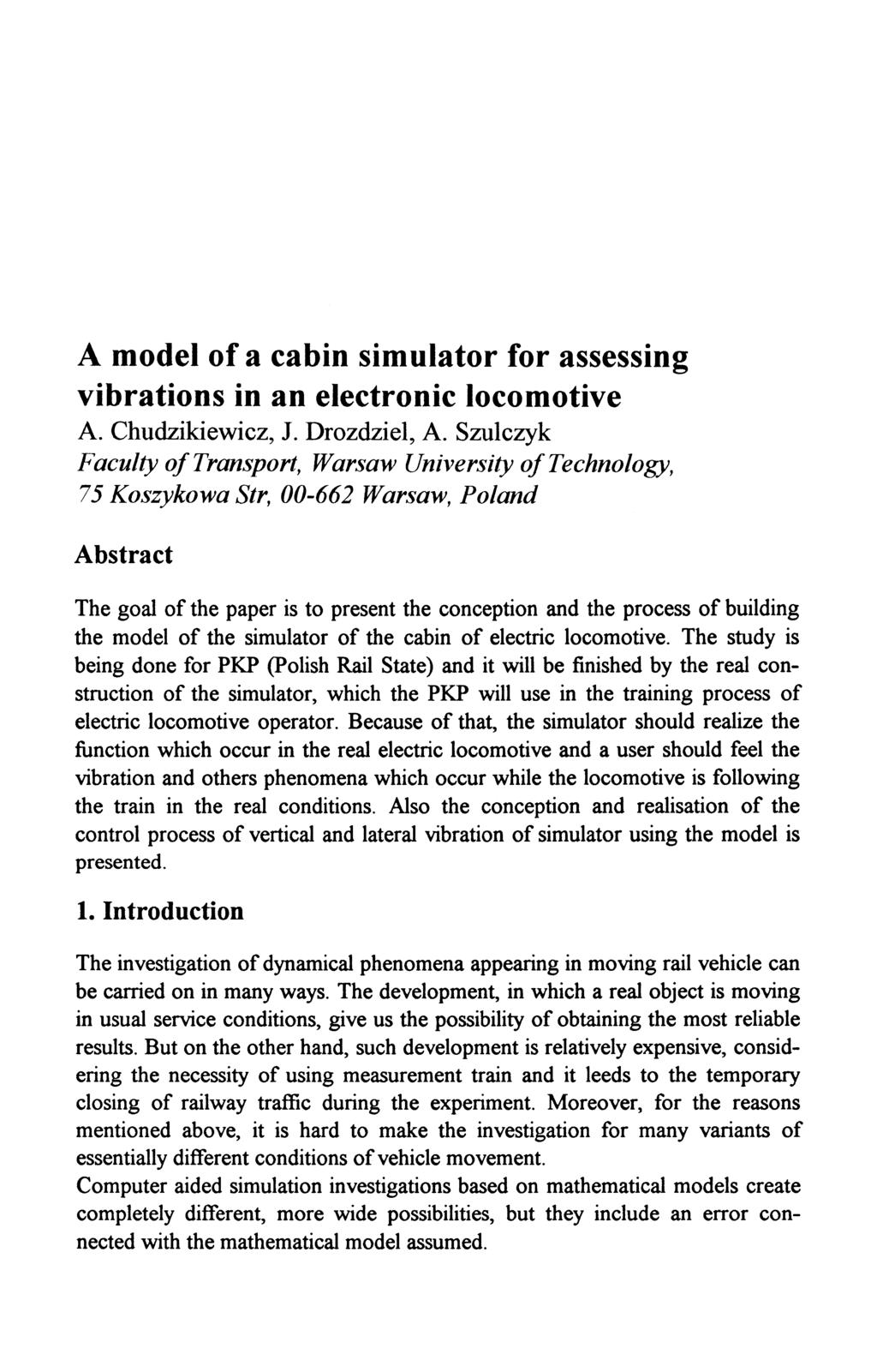 A model of a cabin simulator for assessing vibrations in an electronic locomotive A. Chudzikiewicz, J. Drozdziel, A.