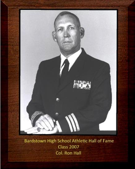LT. COL. RON HALL ATHLETE 1959 1962 As a four sport letterman at Bardstown High School, Ron was known for his hard work and mental toughness.