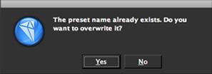 Note that if the preset name you ve entered is the same as any currently saved preset, then you will be asked if you want to overwrite the current one.