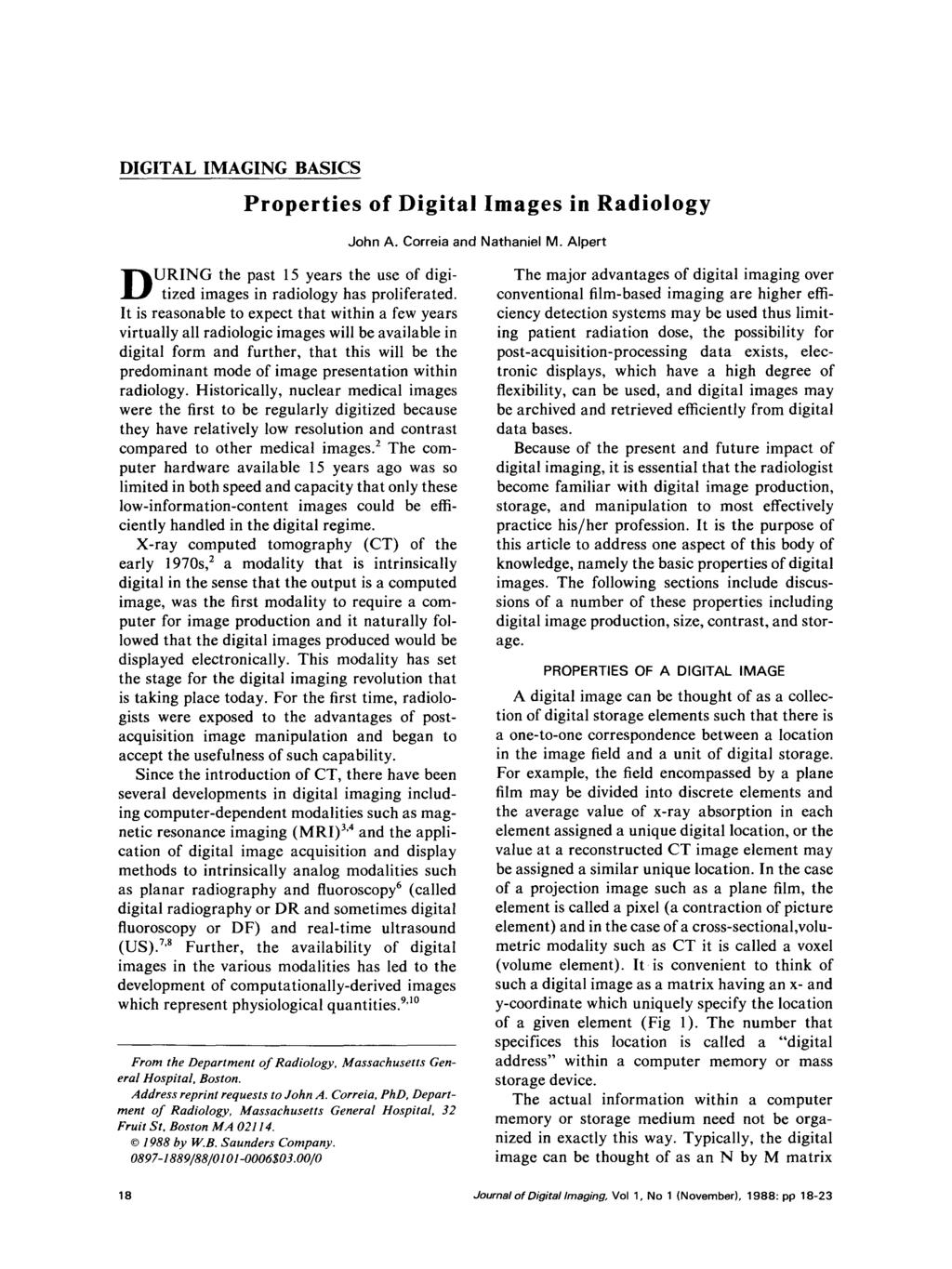 DIGITAL IMAGING BASICS Properties of Digital Images in Radiology DURING the past 15 years the use of digitized images in radiology has proliferated.