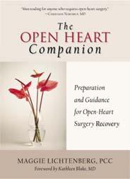 The Open Heart Companion: Preparation and Guidance for Open-Heart Surgery Recovery Author -- Maggie Lichtenberg, PCC. Extensive author speaking schedule.