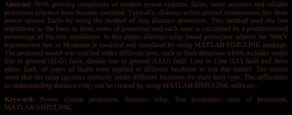 In this paper, distance relay based protection scheme for 500kV transmission line in Myanmar is modeled and simulated by using MATLAB/SIMULINK package.