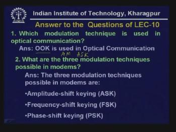 (Refer Slide Time: 53:44) 1) Which modulation technique is used in optical communication? As we know On/Off Keying is used in optical communication. It is some kind of Amplitude Modulation technique.