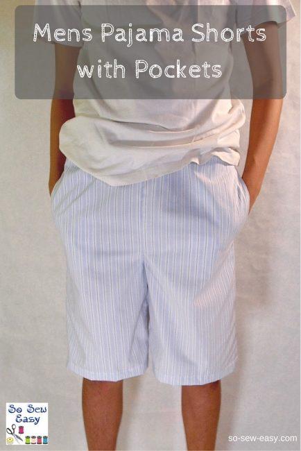 So Sew Easy Men s Pajama Shorts with Pockets Tutorial Here are some men s pajama shorts that no one will know are pajamas and are good enough to go to the supermarket and grab a gallon of milk