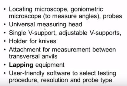 And locating microscope goniometric microscope can be attached to the machine to measure angles different kinds of probes can be attached