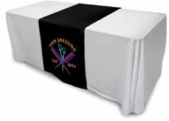 TABLE COVERS SHEET TABLE RUNNER FITTED TABLE Logo on White Runner Custom white table runner Full colour dye-sub logo Image print size: 25"w x 25"h Logo on Colour Runner Full colour coverage Dye-sub