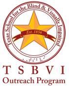 Texas School for the Blind & Visually Impaired Outreach Programs www.tsbvi.
