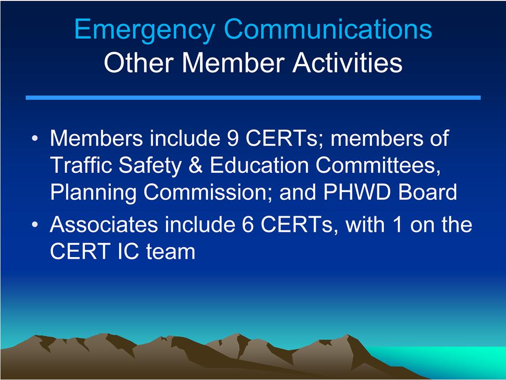 This gives a perspective on our connection to the CERT organization and participation in other Town volunteer activities. ¾ of members and ½ of associates are CERT trained.