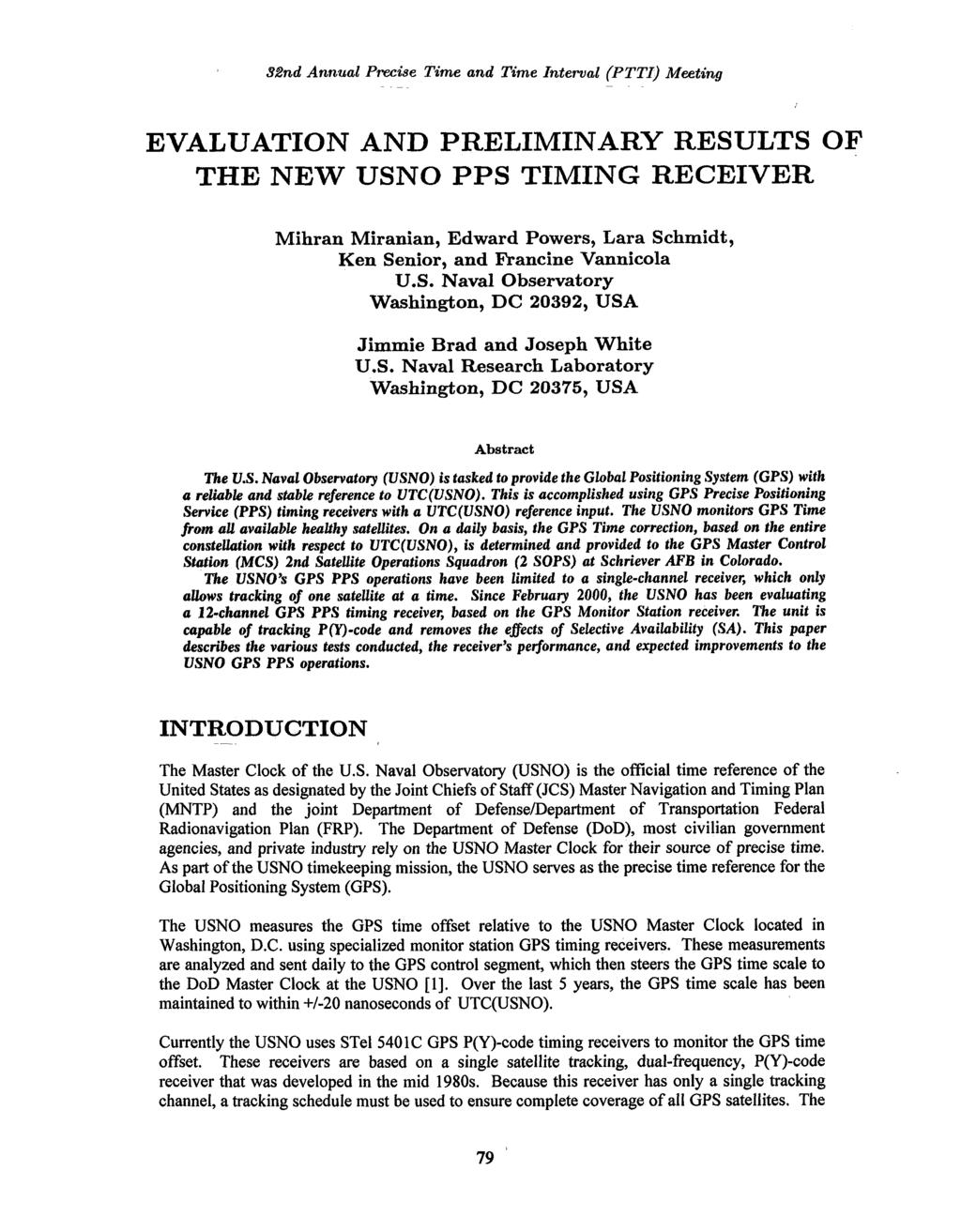 ~ ~ 32nd Annual Precise Time and Time Internal (PTTI) Meeting EVALUATION AND PRELIMINARY RESULTS OF THE NEW USNO PPS TIMING RECEIVER Mihran Miranian, Edward Powers, Lara Schmidt, Ken Senior, and