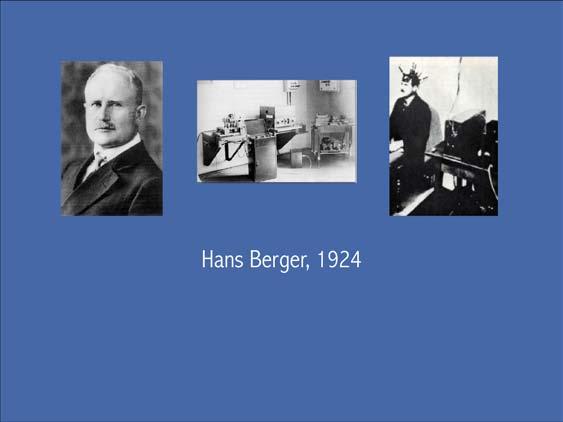 Hans Berger invented EEG technology in Germany around 1924.