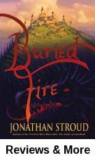 Buried Fire by Jonathan Stroud When the unearthing of a broken, ancient cross unleashes the power of a long buried dragon, Stephen and