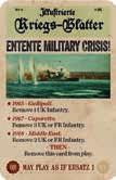 Otherwise this card may be used as an Ersatz 1. 9.8 ENTENTE MILITARY CRISIS! (x1) HISTORY: An Entente Military Crisis! card represents disasters off-map, elsewhere in Europe or the Middle East.