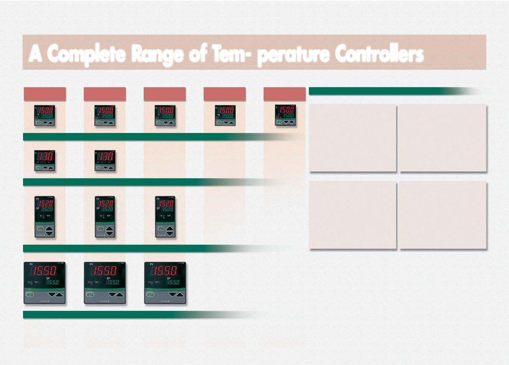 Complete ange of Tem- perature Controllers Standard Controllers O/OFF, PID Heating & Cooling Controllers Motorized alve Controllers imit Controller Program Controller Typical pplications Heating &
