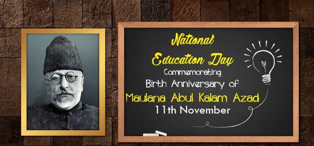 The day was declared to be observed in 2008 by the Central government This day commemorates the birth anniversary of Maulana Abul Kalam Azad,