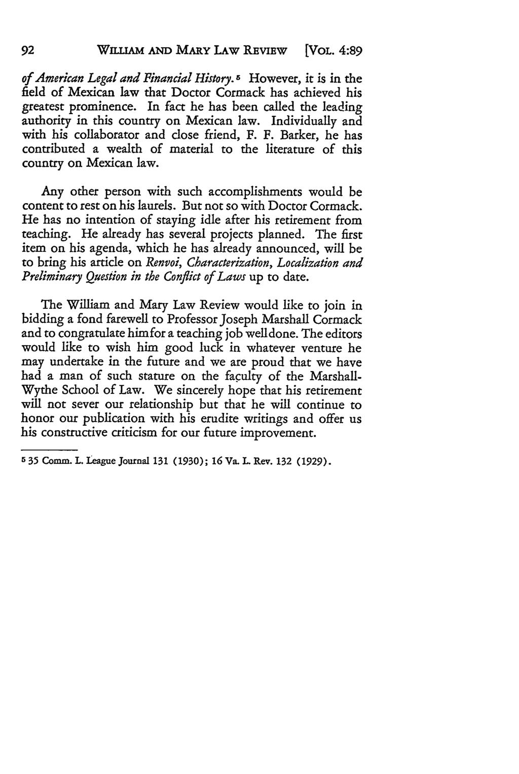 WILLIAM AND MARY LAW REVIEW [VOL. 4:89 of American Legal and Financial History. 5 However, it is in the field of Mexican law that Doctor Cormack has achieved his greatest prominence.