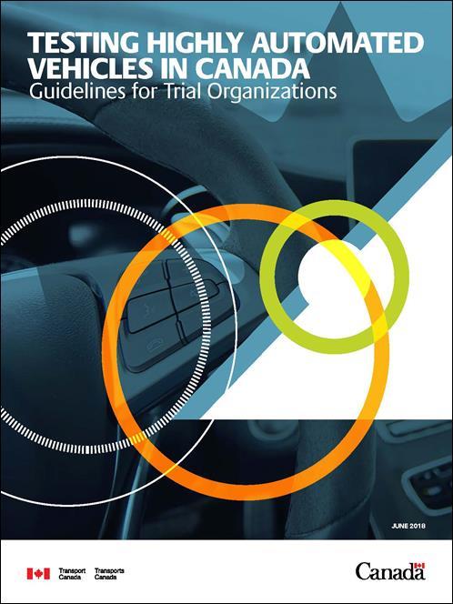 Testing Highly Automated Vehicles in Canada: Guidelines for Trial Organizations Include several statements relevant to human factors: Apply to temporary trials of ADS and set minimum safety practices