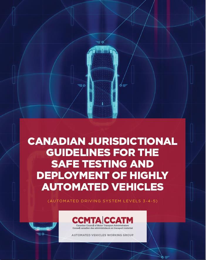 Canadian Jurisdictional Guidelines for the Safe Testing and Deployment of Highly Automated Vehicles Recommendations on policy, legislative and regulatory issues for provinces and territories to