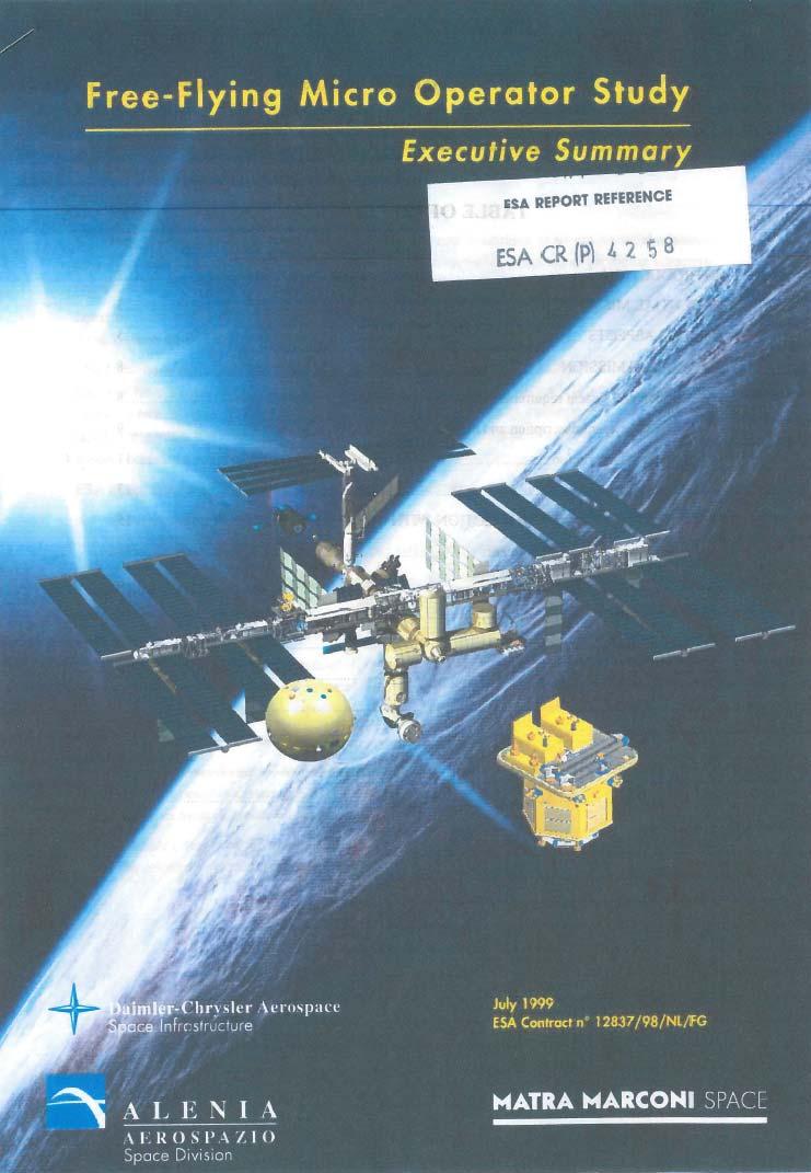 1999 ESA Study Free-Flying Micro Operator Study, 1999, ESA (Matra Marconi Space) Two Spacecraft considered MICROS: a free flying observer that can do no harm