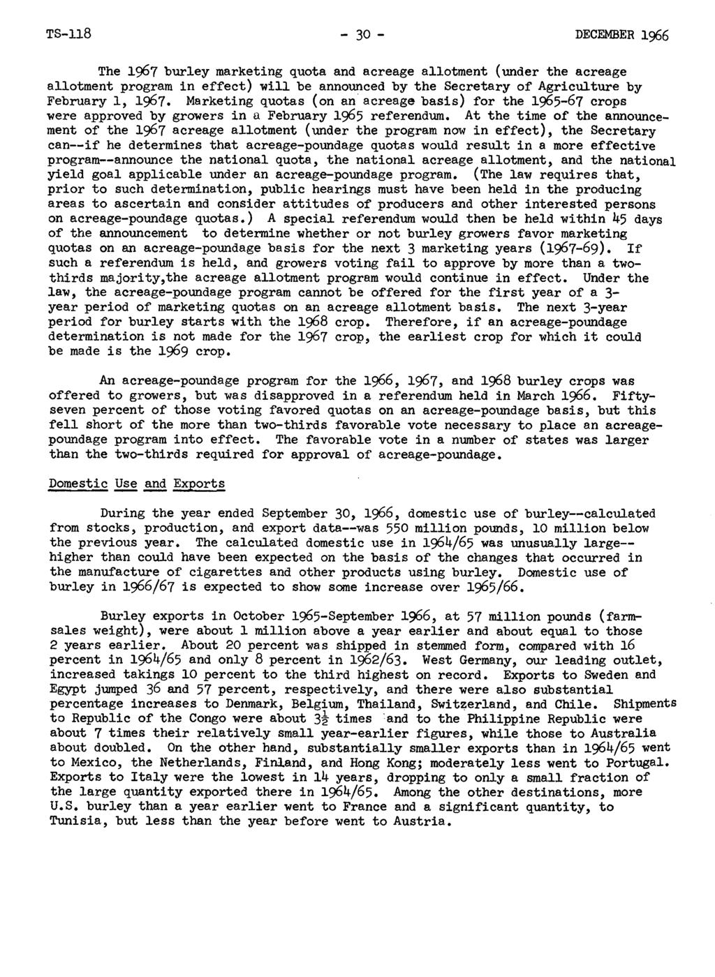 TS-ll8-3- DECEMBER 1966 The 1967 burley marketing quota and acreage allotment (under the acreage allotment program in effect) will be announced by the Secretary of Agriculture by February 1, 1967.