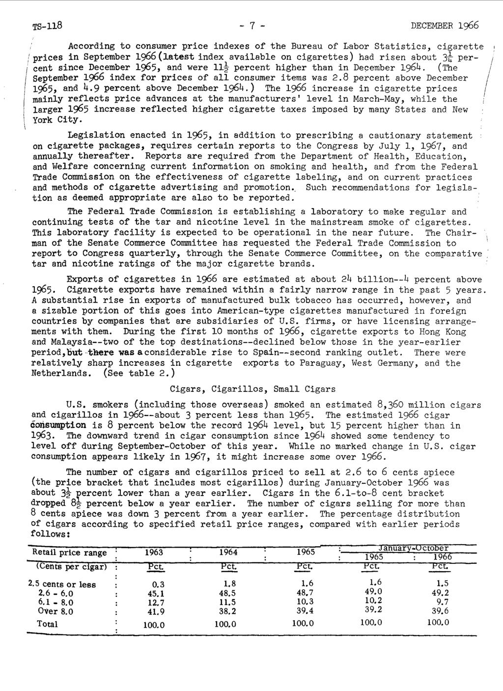 TS-118-7 - DECEMBER 1966 According to consumer price indexes of the Bureau of Labor Statistics, cigarette 1 prices in September 1966 (latest index available on cigarettes) had risen about 3-~ per.