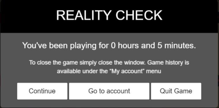 Reality Check The reality check is a message window informing the player of the time he spent on the current game session. The reality check is reappearing every set time interval.