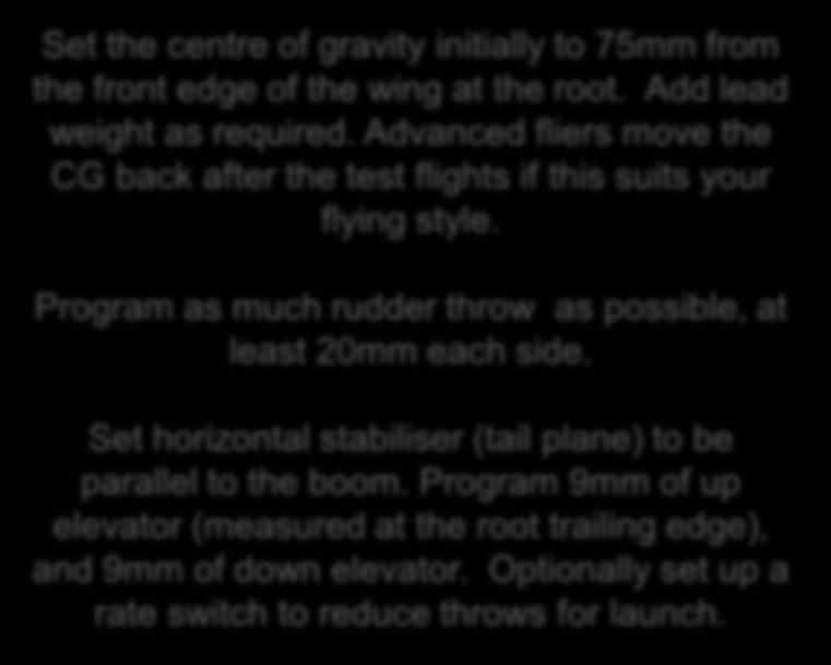 Optionally set up a rate switch to reduce throws for launch. 2 Start with gentle side arm launches.