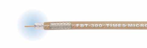 FBT-300 Engineered Products: FBT-300 Flexible Low Loss High Power Communications Coax Ideal for High Power Base Station Jumper Assemblies In-Building Plenum Feeder Runs Any High Power Low Loss RF