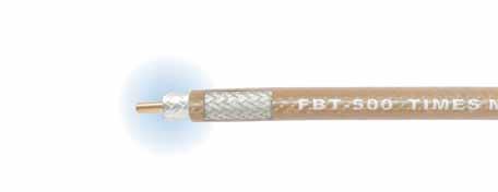 FBT-500 Engineered Products: FBT TM -500 Flexible Low Loss High Power Communications Coax Ideal for High Power Base Station Jumper Assemblies In-Building Plenum Feeder Runs Any High Power Low Loss RF