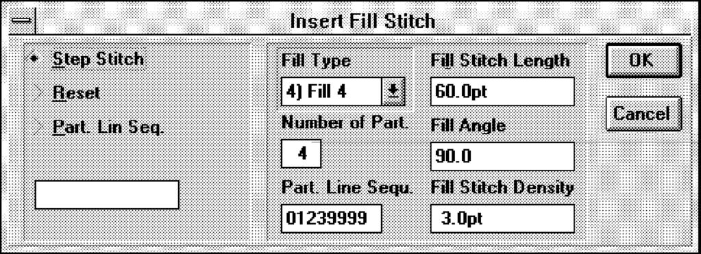 Click on the Step Stitch radio button. 2. Click on the Fill Type list box. 3. Select the desired fill. 4.
