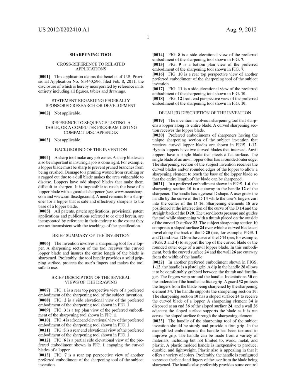 US 2012/0202410 A1 Aug. 9, 2012 SHARPENING TOOL CROSS-REFERENCE TO RELATED APPLICATIONS 0001. This application claims the benefits of U.S. Provi sional Application No. 61/440,596, filed Feb.
