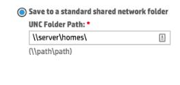 c. Select Save to a Standard shared network folder and in UNC Folder Path enter the relevant directory s network path: d.