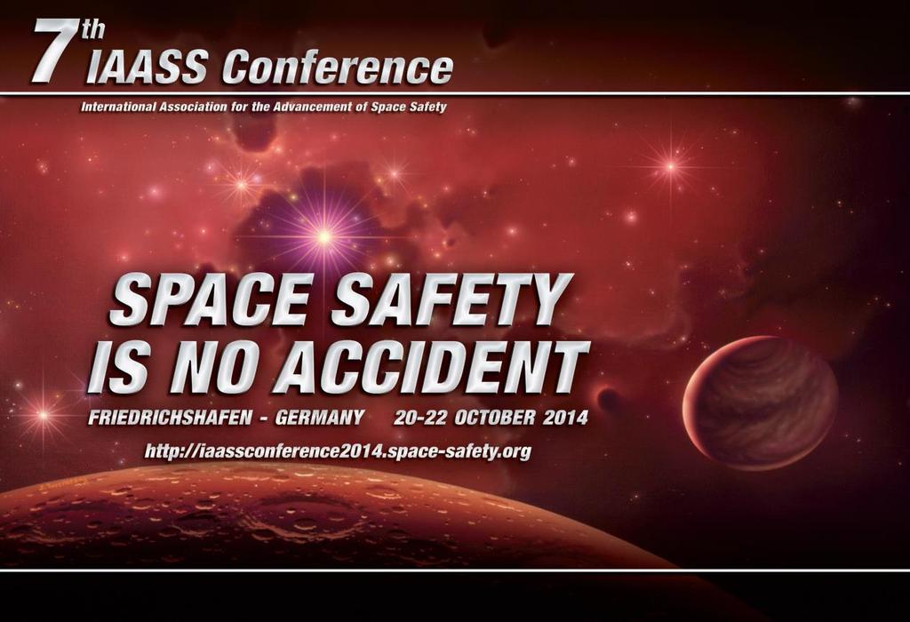 7 th IAASS SPACE SAFETY CONFERENCE Friedrichshafen Germany 20, 21 and 22 Octber 2014
