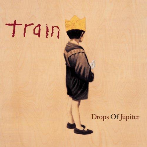 Drops of Jupiter by Train Now that she s back in the atmosphere, F With drops of Jupiter in her hair, hey, hey.