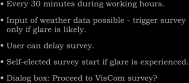 The on-sceen survey Every 30 minutes during working hours.