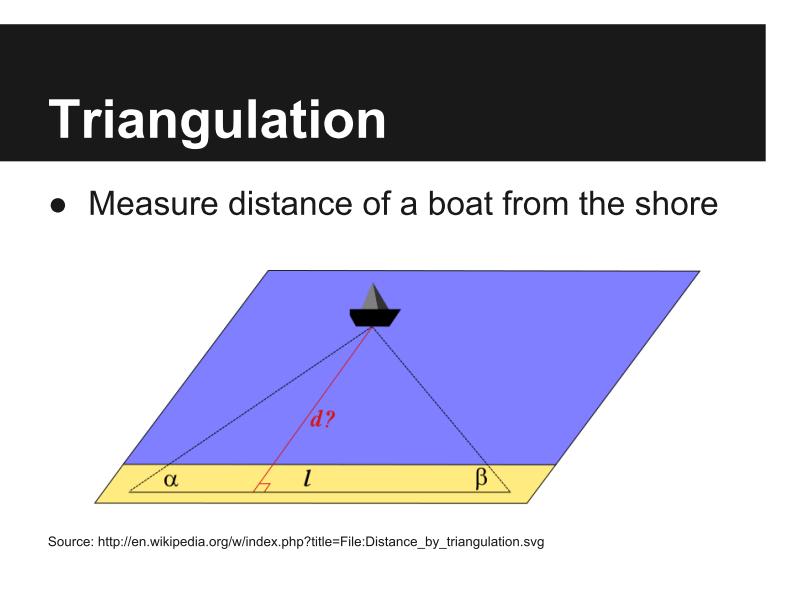 Triangulation Requirements: At least two angle measurements At least one known