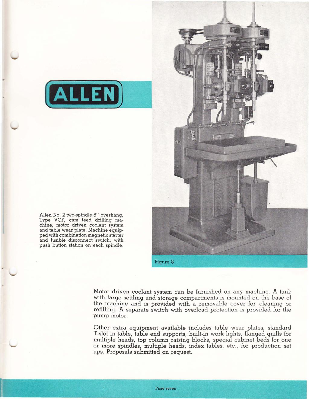 ALLEN Allen No. 2 two-spindle 8" overhang, Type VCF, cam feed drilling machine, motor driven coolant system and table wear plate.