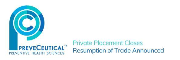 PreveCeutical Closes Private Placement and Completes Amalgamation and Reverse Take-Over Transaction and Announces Resumption of Trading July 10 th, 2017, Vancouver, British Columbia: PreveCeutical