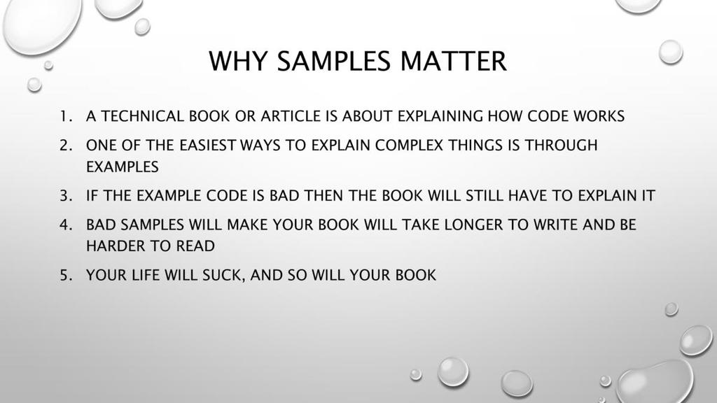 In many ways a technical book is really an explanation of the samples. In particular programming books have samples or case studies associated with them.