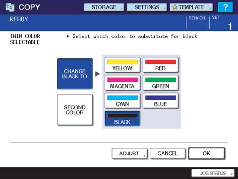 5 IMAGE ADJUSTMENT 5.IMAGE ADJUSTMENT 4 Select a color for the black part in the original. ) Press [CHANGE BLACK TO]. ) Select the desired color. After selecting the color, press [OK].