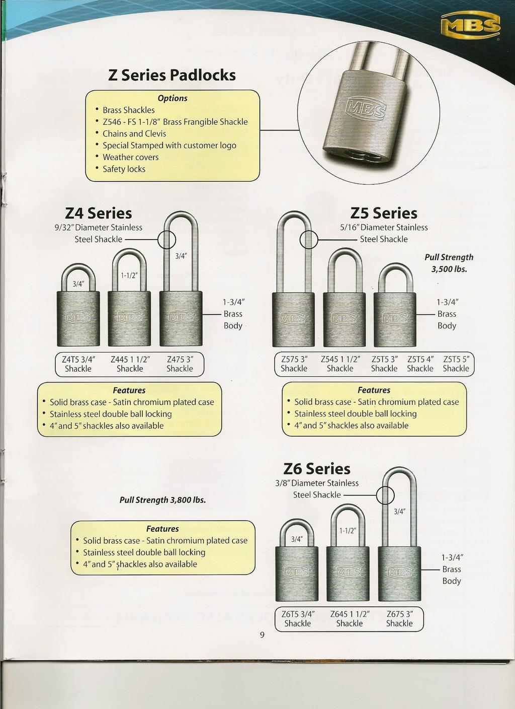Z Series Padlocks Options Brass Shackles Z546 - FS 1-1/8" Brass Frangible Shackle Chains and Clevis Special Stamped with customer logo Weather covers Safety locks Z4 Series 9/32" Diameter Stainless
