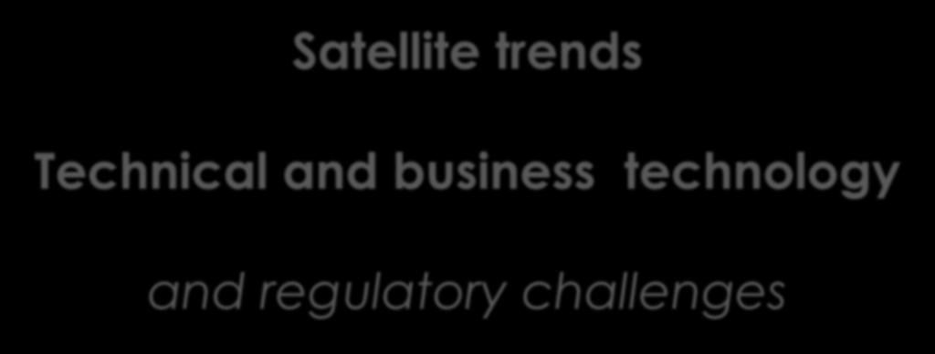 Satellite trends Technical and business technology and