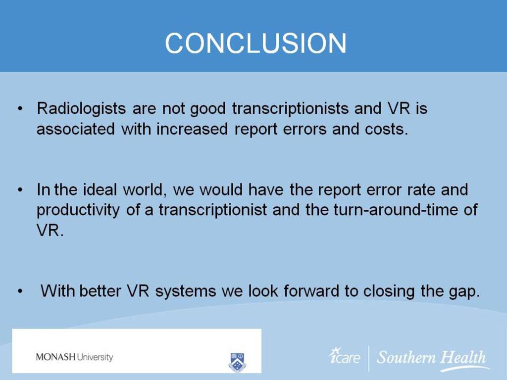Conclusions Fig 1 on page 14 Radiologists are not good transcriptionists and VR is associated with increased report errors and costs.