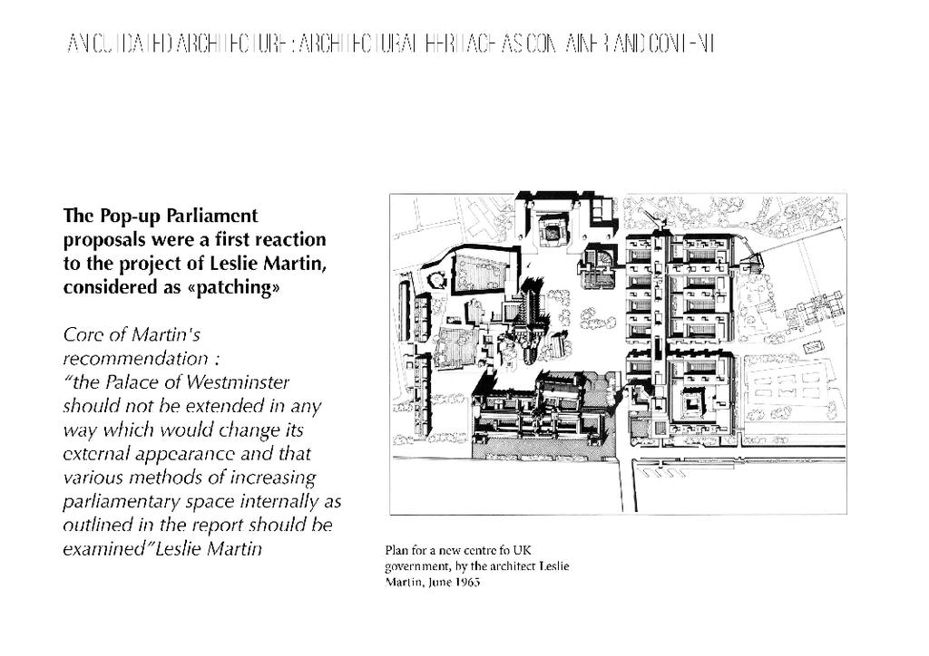 An outdated architecture : architectural heritage as container and content The project of Pop-up Parliament was a first reaction to the project of the architect Leslie Martin, who finalized in June