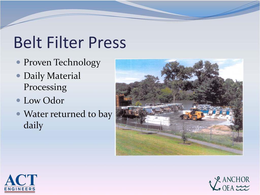 Because material is continually dewatered, staged and removed from the site, the Belt Filter Press presents a viable alterative to manage materials from Ocean City s dredge program.