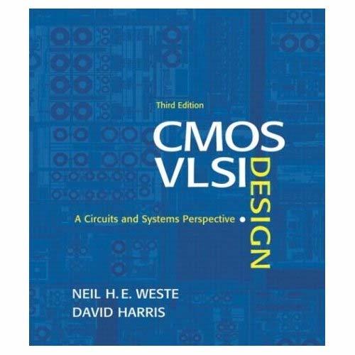 Textbook: CMOS VLSI Design A Circuits and Systems
