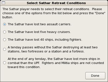 Sathar player to choose the retreat conditions. The possible choices are: The Sathar have lost two Assault Carriers The Sathar have lost five Heavy Cruisers.