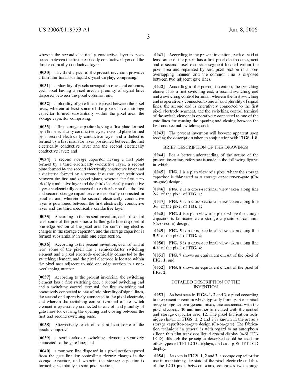 US 2006/01 19753 A1 Jun. 8, 2006 wherein the second electrically conductive layer is posi tioned between the first electrically conductive layer and the third electrically conductive layer.