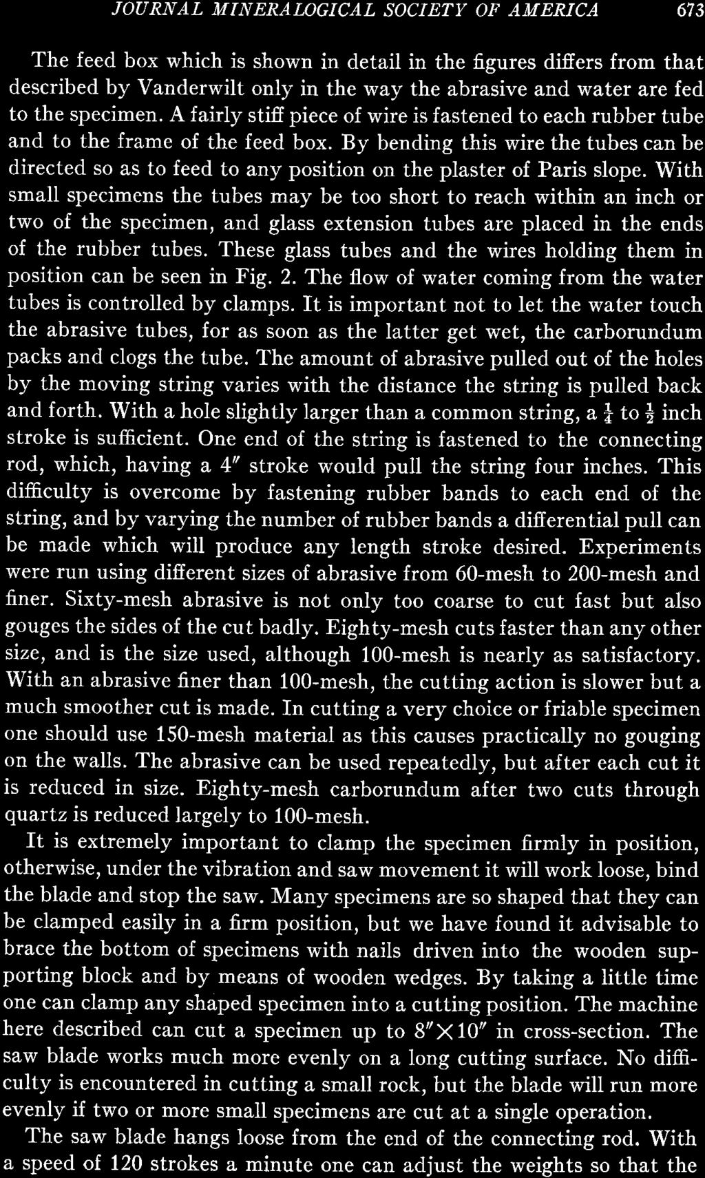 JOURNAL MINERAINGICAL SOCIETY OF AMERICA 673 The feed box which is shown in detail in the figures difiers from that described by Vanderwilt only in the way the abrasive and water are fed to the
