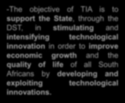 -The objective of TIA is to support the State, through the DST, in stimulating and