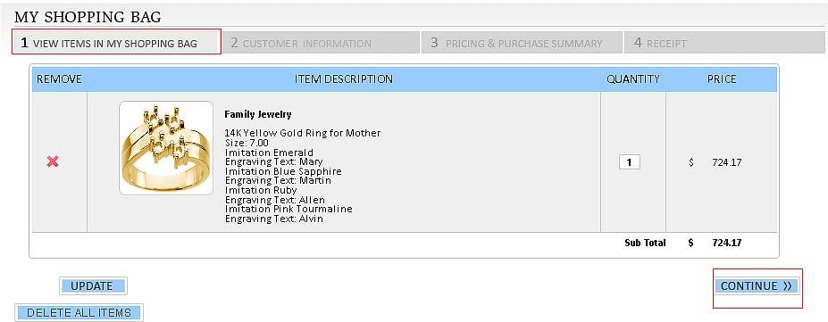 ««STEP 8»» You are prompted to the MY SHOPPING BAG section A. VIEW ITEMS IN MY SHOPPING BAG This section shows you the description, quantity and price of the family jewelry item chosen.